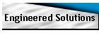 Engineered Solutions